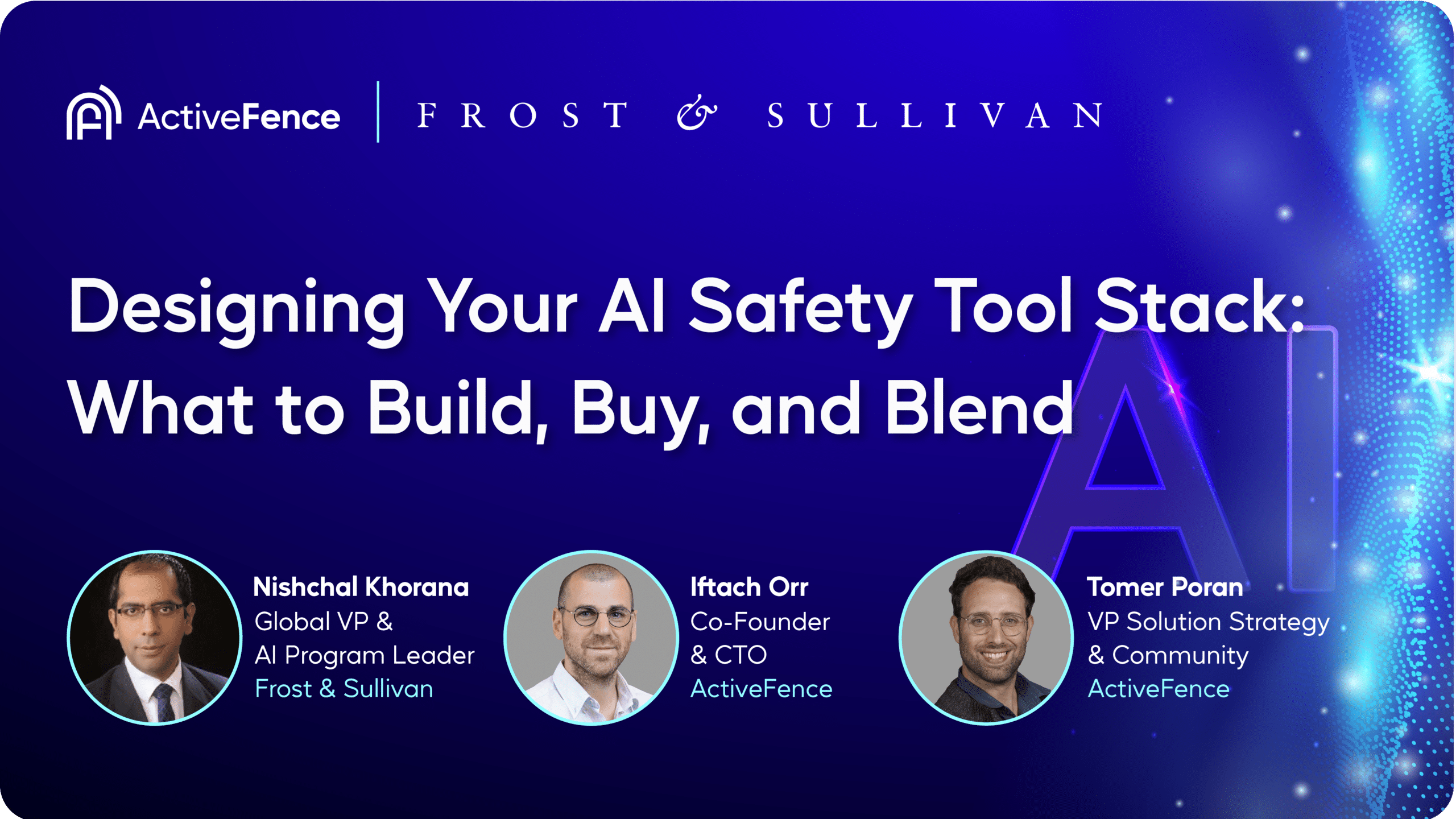 Webinar promotion image for 'Designing Your AI Safety Tool Stack: What to Build, Buy, and Blend,' featuring speakers Nishchal Khorana, Iftach Orr, and Tomer Poran